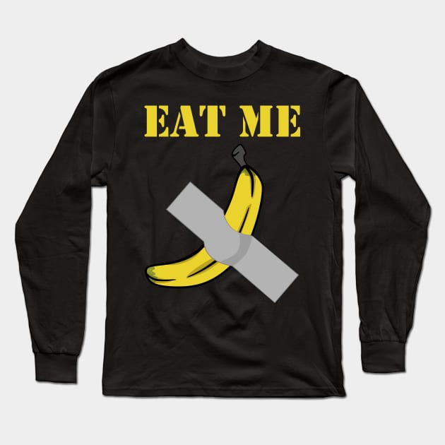 Eat Me Banana Duct Taped To Wall Long Sleeve T-Shirt by Brobocop